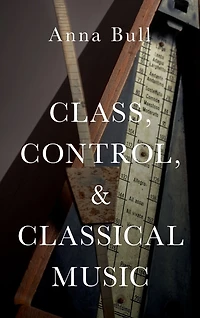 Class, Control, and Classical Music