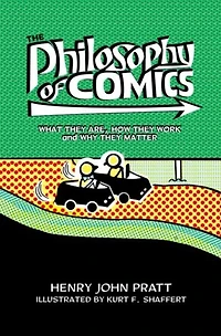 The Philosophy of Comics: What They Are, How Work, and Why Matter