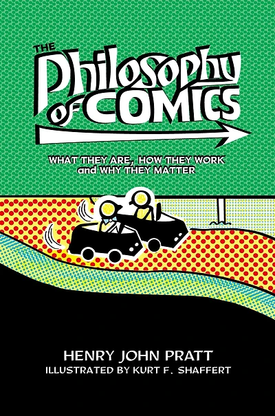 The Philosophy of Comics: What They Are, How Work, and Why Matter