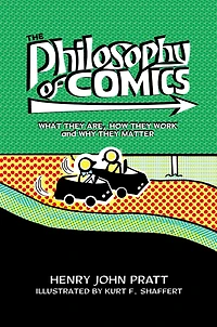 The Philosophy of Comics: What They Are, How Work, and Why Matter