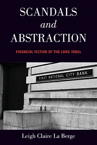 Scandals and Abstraction: Financial Fiction of the Long 1980s