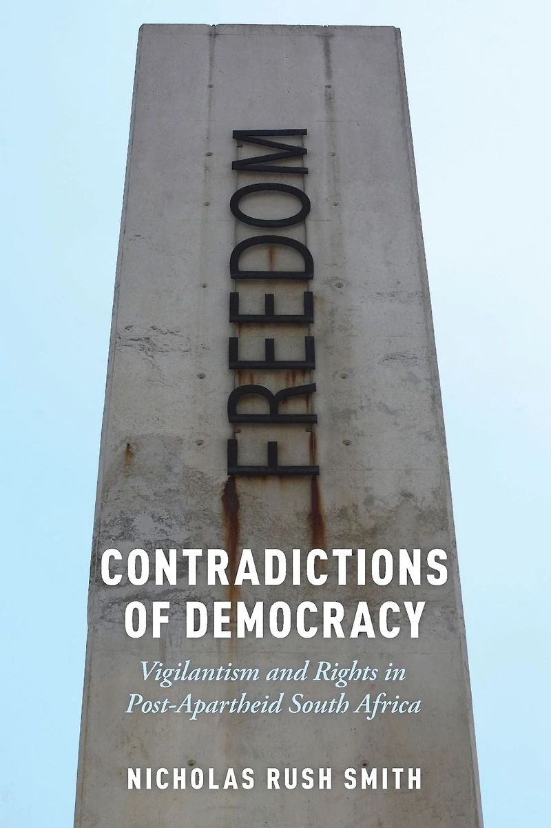 Contradictions of Democracy: Vigilantism and Rights Post-Apartheid South Africa