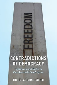 Contradictions of Democracy: Vigilantism and Rights Post-Apartheid South Africa