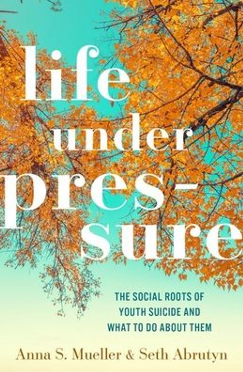 Life under Pressure: The Social Roots of Youth Suicide and What to Do About Them