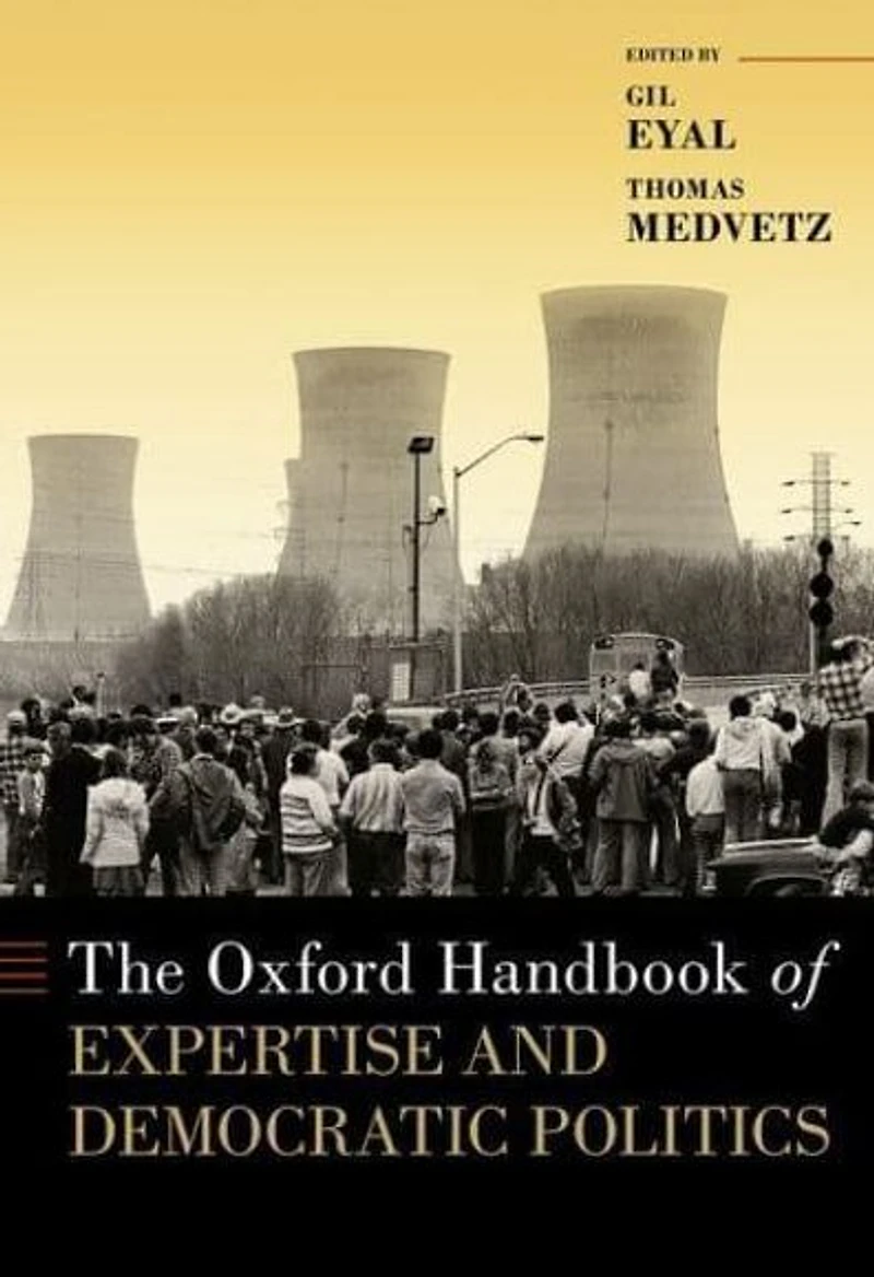 The Oxford Handbook of Expertise and Democratic Politics