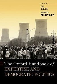 The Oxford Handbook of Expertise and Democratic Politics
