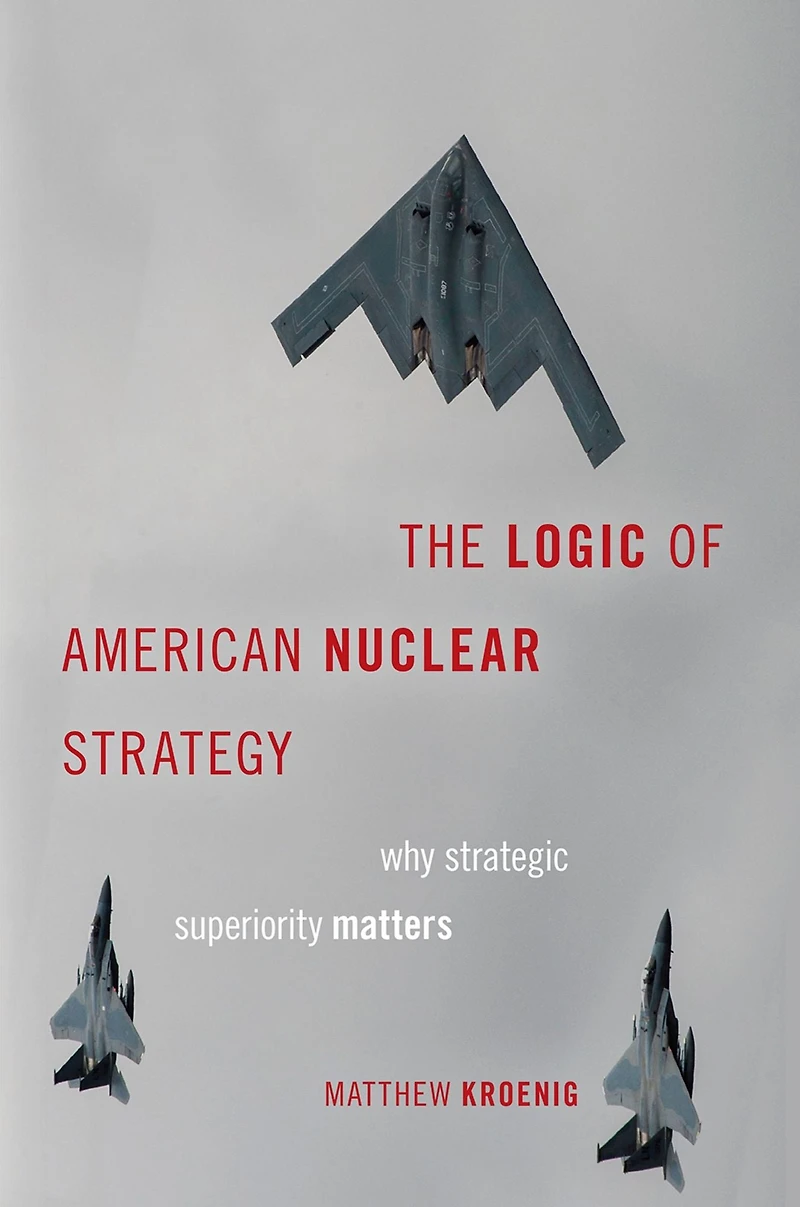 The Logic of American Nuclear Strategy: Why Strategic Superiority Matters