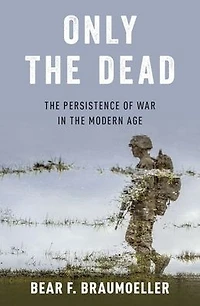Only the Dead: Persistence of War Modern Age
