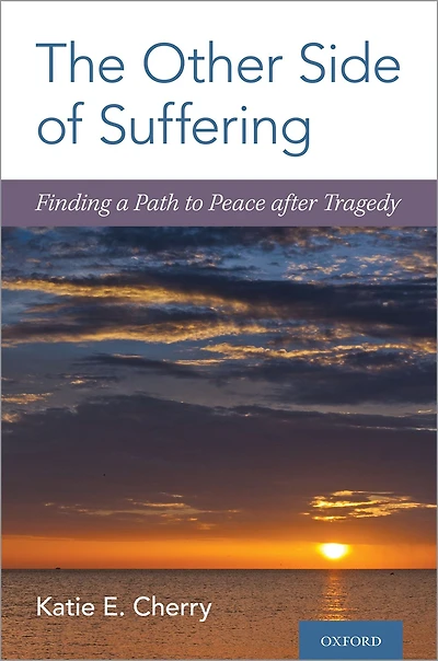 The Other Side of Suffering: Finding a Path to Peace after Tragedy
