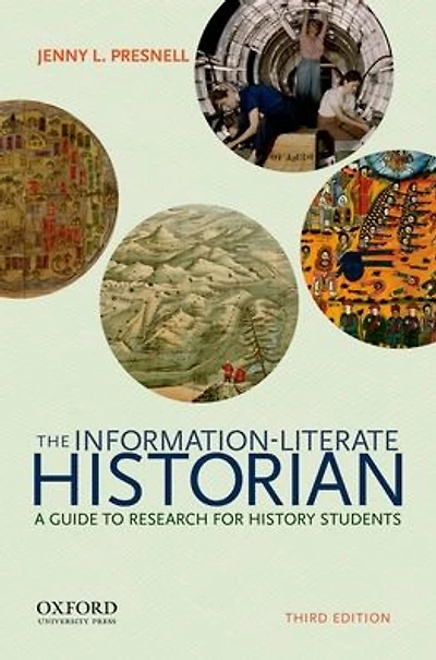 The Information-Literate Historian: A Guide to Research for History Students