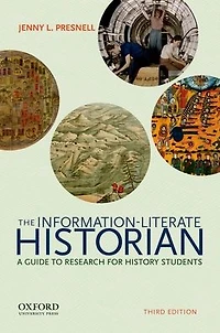 The Information-Literate Historian: A Guide to Research for History Students