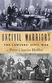 Uncivil Warriors: The Lawyers' Civil War