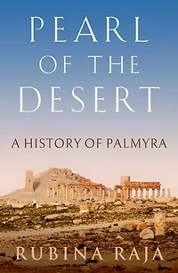 Pearl of the Desert: A History Palmyra