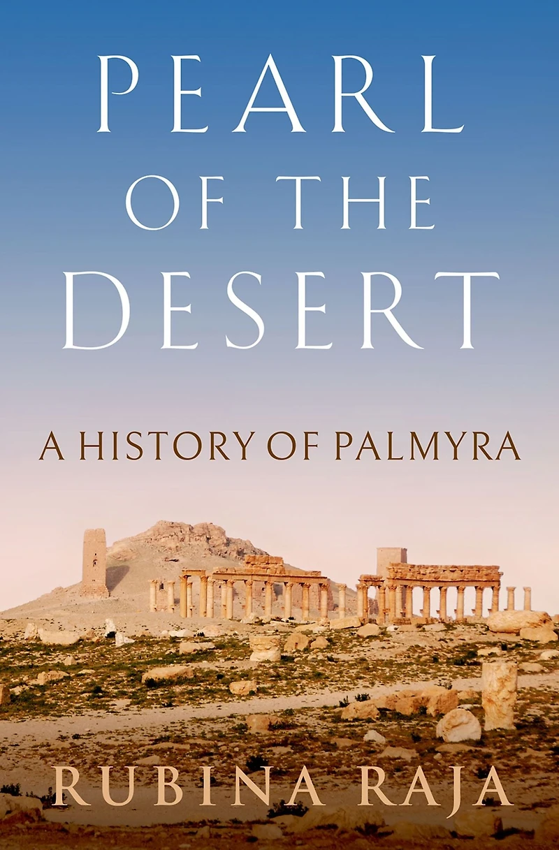 Pearl of the Desert: A History Palmyra