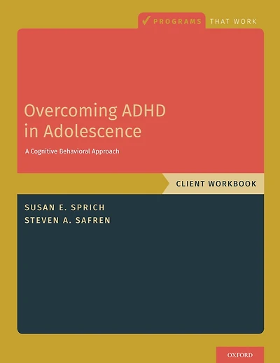 Overcoming ADHD Adolescence: A Cognitive Behavioral Approach, Client Workbook