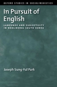 Pursuit of English: Language and Subjectivity Neoliberal South Korea