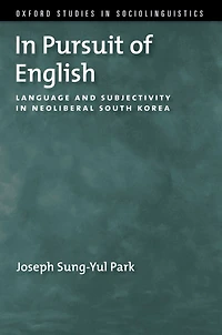 Pursuit of English: Language and Subjectivity Neoliberal South Korea