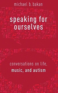 Speaking for Ourselves: Conversations on Life, Music, and Autism