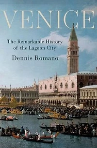 Venice: the Remarkable History of Lagoon City
