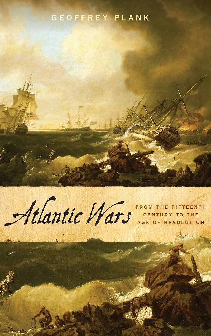 Atlantic Wars: From the Fifteenth Century to Age of Revolution