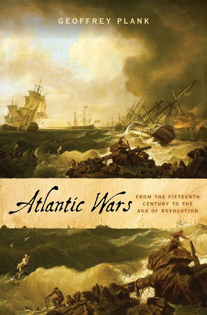 Atlantic Wars: From the Fifteenth Century to Age of Revolution