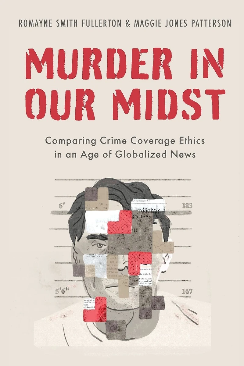 Murder Our Midst: Comparing Crime Coverage Ethics an Age of Globalized News