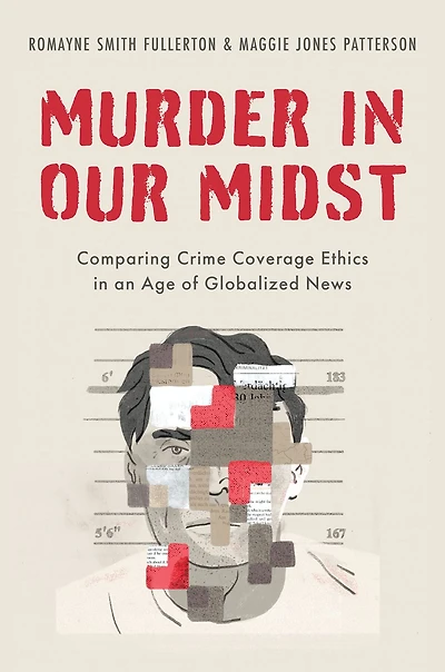 Murder Our Midst: Comparing Crime Coverage Ethics an Age of Globalized News