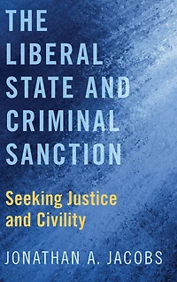 The Liberal State and Criminal Sanction: Seeking Justice Civility