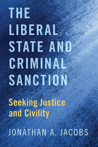 The Liberal State and Criminal Sanction: Seeking Justice Civility