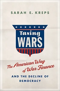 Taxing Wars: the American Way of War Finance and Decline Democracy