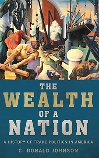 The Wealth of A Nation: History Trade Politics America
