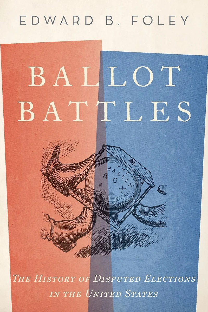 Ballot Battles: the History of Disputed Elections United States