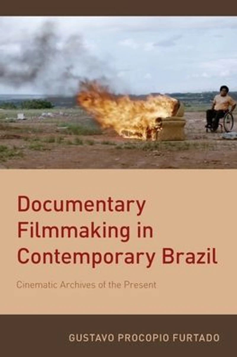 Documentary Filmmaking Contemporary Brazil: Cinematic Archives of the Present