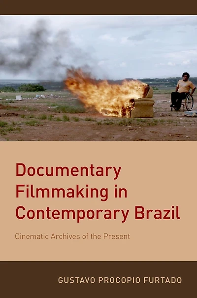 Documentary Filmmaking Contemporary Brazil: Cinematic Archives of the Present