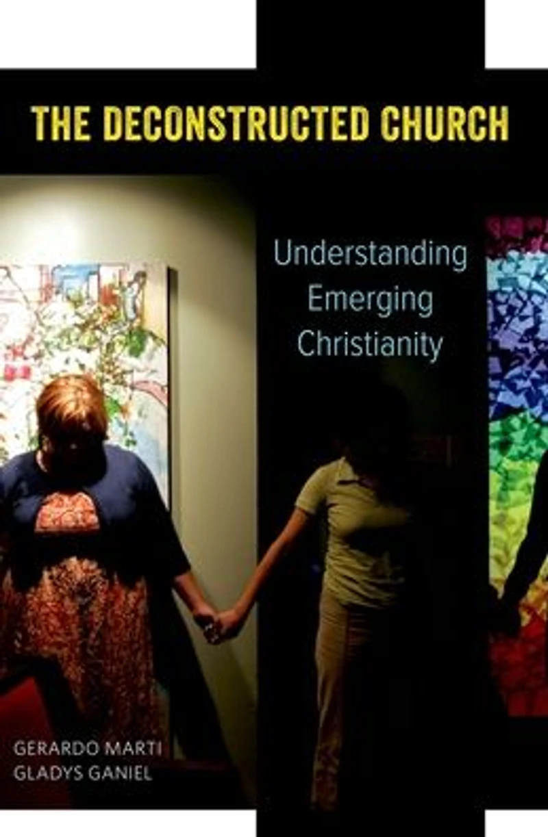 The Deconstructed Church: Understanding Emerging Christianity