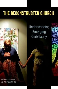The Deconstructed Church: Understanding Emerging Christianity