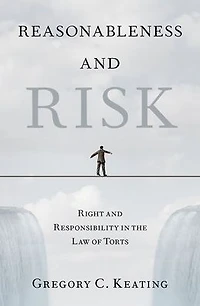 Reasonableness and Risk: Right Responsibility the Law of Torts