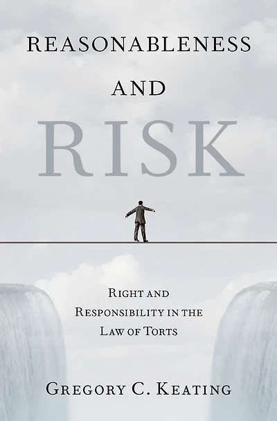 Reasonableness and Risk: Right Responsibility the Law of Torts