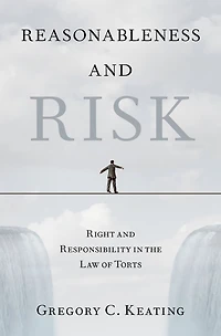 Reasonableness and Risk: Right Responsibility the Law of Torts