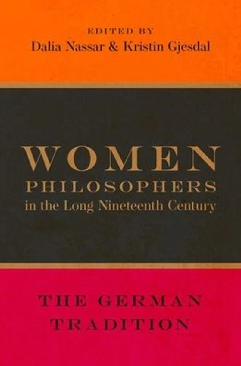 Women Philosophers The Long Nineteenth Century: German Tradition