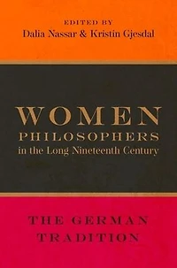 Women Philosophers The Long Nineteenth Century: German Tradition