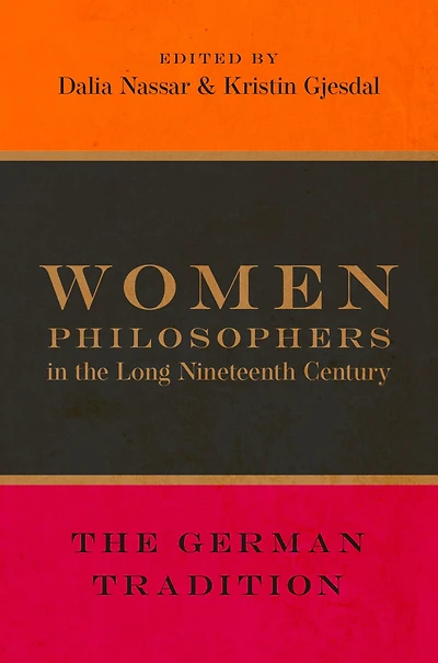 Women Philosophers The Long Nineteenth Century: German Tradition