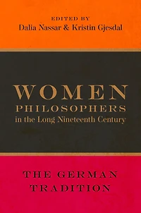 Women Philosophers The Long Nineteenth Century: German Tradition