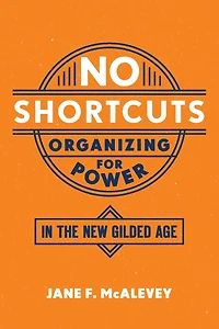 No Shortcuts: Organizing for Power the New Gilded Age