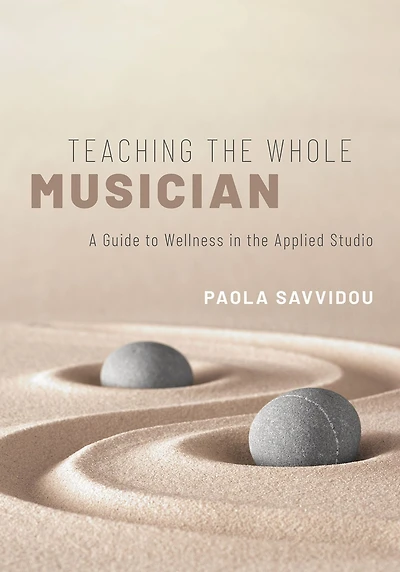 Teaching the Whole Musician: A Guide to Wellness Applied Studio