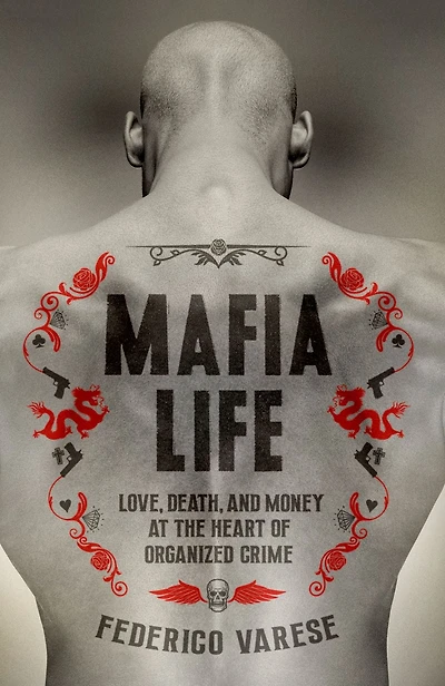 Mafia Life: Love, Death, and Money at the Heart of Organized Crime