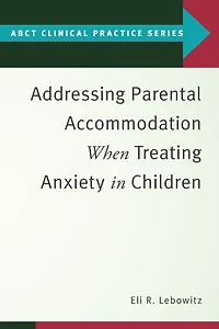 Addressing Parental Accommodation When Treating Anxiety Children
