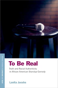 To Be Real: Truth and Racial Authenticity African American Standup Comedy