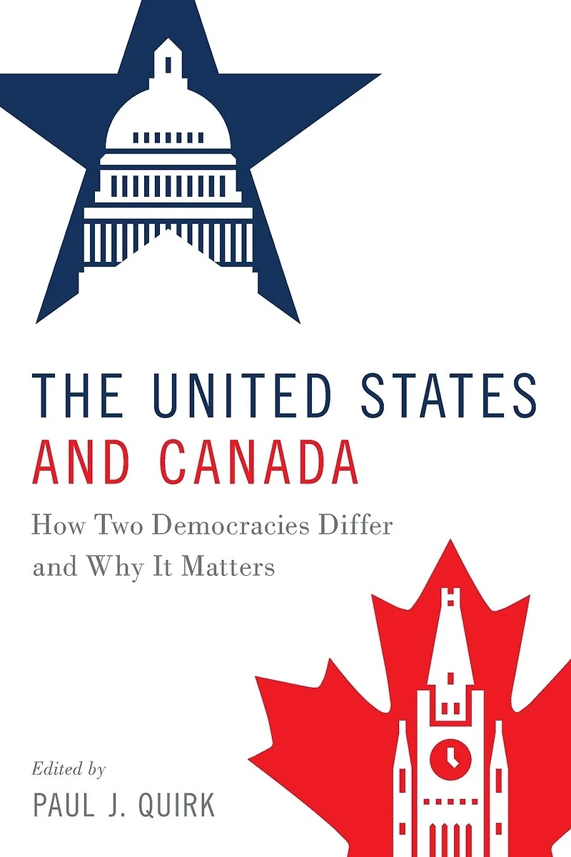 The United States and Canada: How Two Democracies Differ Why It Matters