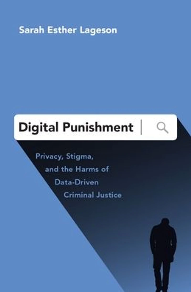Digital Punishment: Privacy, Stigma, and the Harms of Data-Driven Criminal Justice